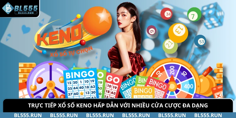 Trực Tiếp Xổ Số Keno Hấp Dẫn Với Nhiều Cửa Cược Đa Dạng